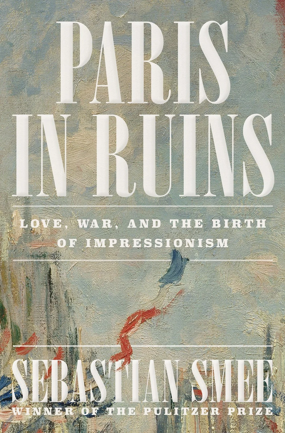 Paris in Ruins: Love, War, and the Birth of Impressionism by W.W. NORTON & COMPANY.