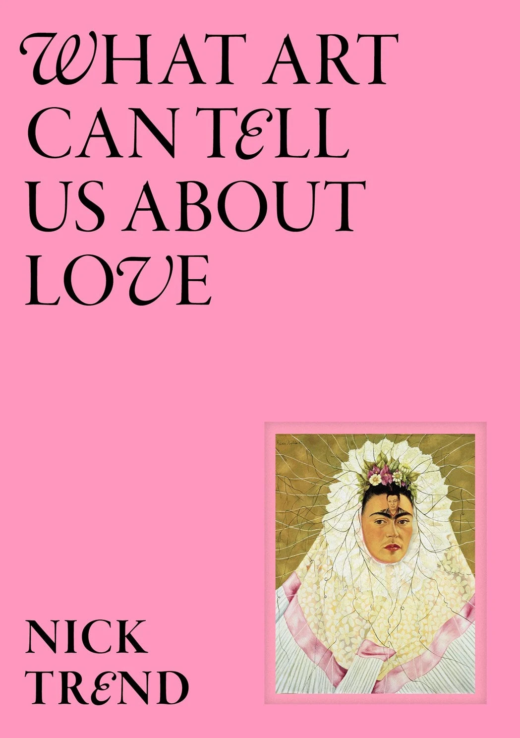 What Art Can Tell Us About Love by CHRONICLE BOOKS.