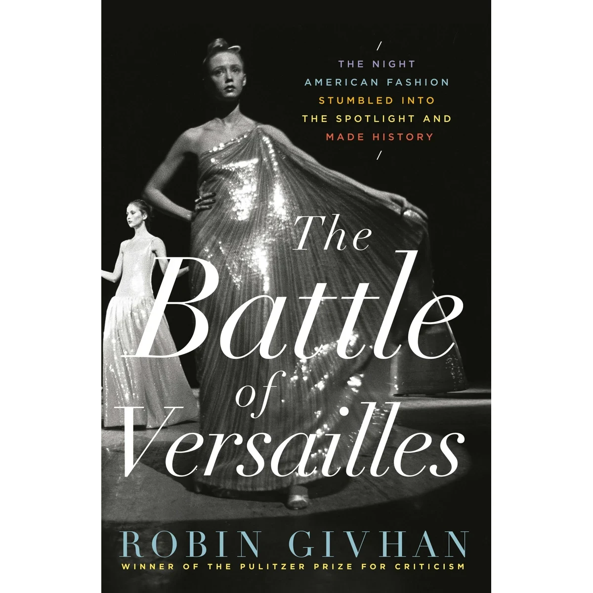 The Battle of Versailles by Robin Givhan · Flatiron Books.