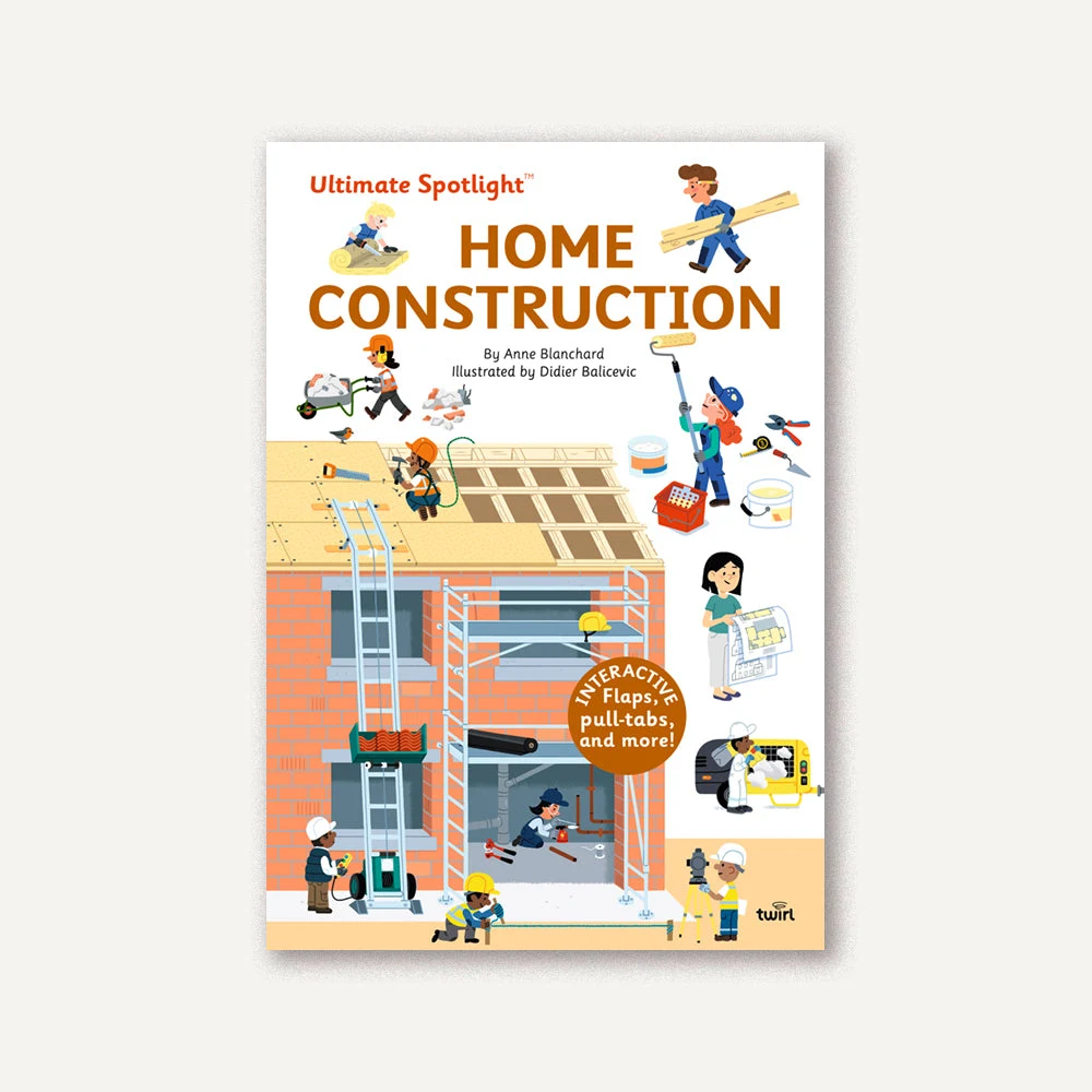Ultimate Spotlight: Home Construction by Twirl Books.
