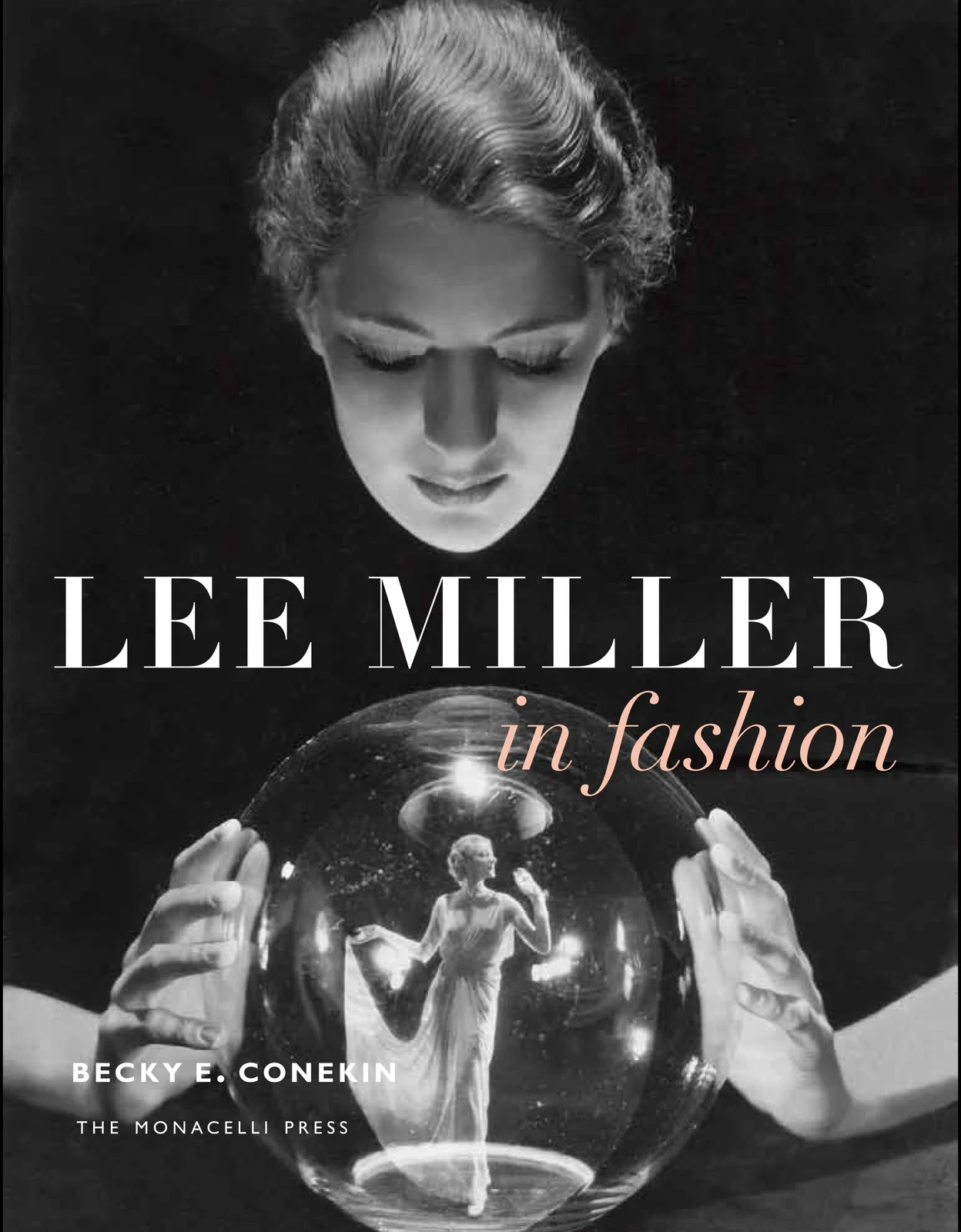 Lee Miller in Fashion by The Monacelli Press.