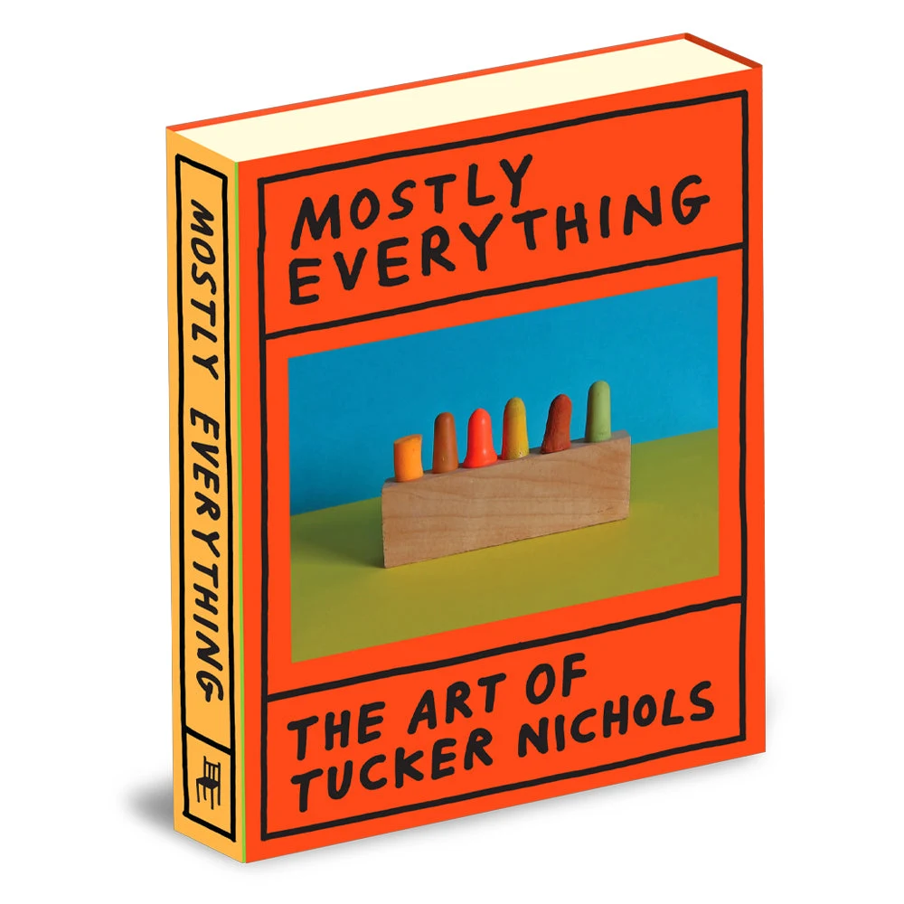 Mostly Everything: The Art of Tucker Nichols by HACHETTE/STABLE.