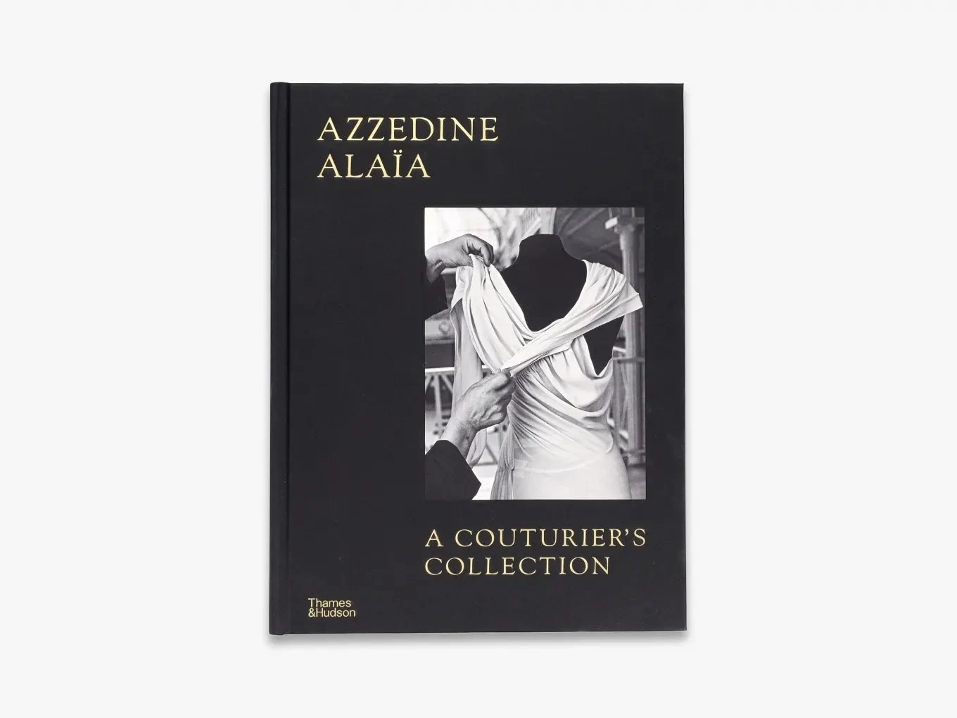 Azzedine Alaïa: A Couturier's Collection by Thames and Hudson Ltd.
