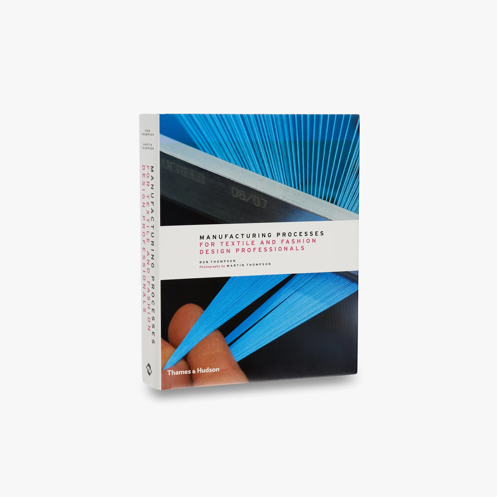 Manufacturing Processes for Textile and Fashion Design Professionals by Thames and Hudson Ltd.